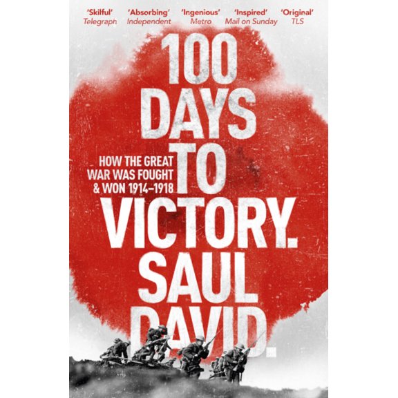 100 Days to Victory: How the Great War Was Fought and Won (Paperback)
