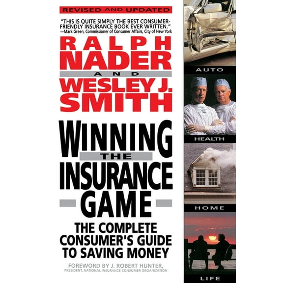 Winning the Insurance Game: The Complete Consumer's Guide to Saving Money, (Paperback)