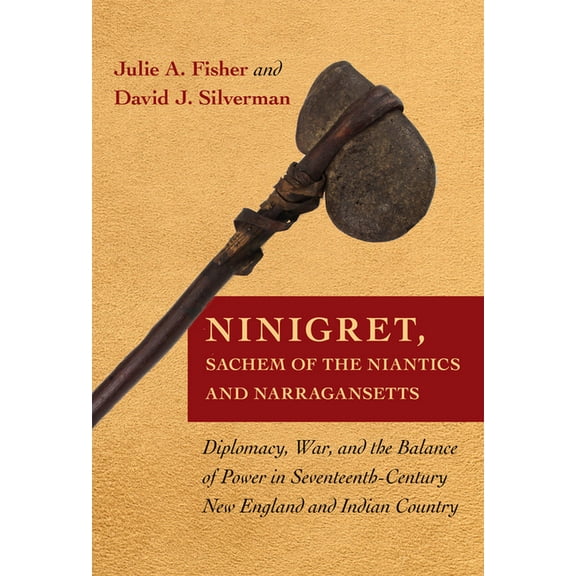 Ninigret, Sachem of the Niantics and Narragansetts: Diplomacy, War, and the Balance of Power in Seventeenth-Century New , (Paperback)
