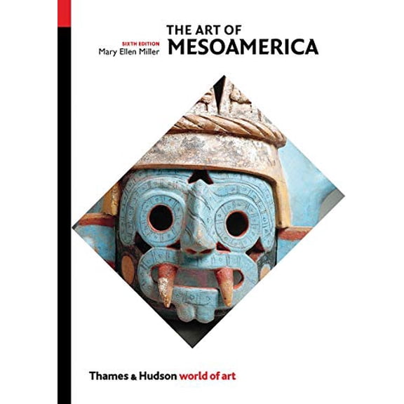 The Art of Mesoamerica: From Olmec to Aztec