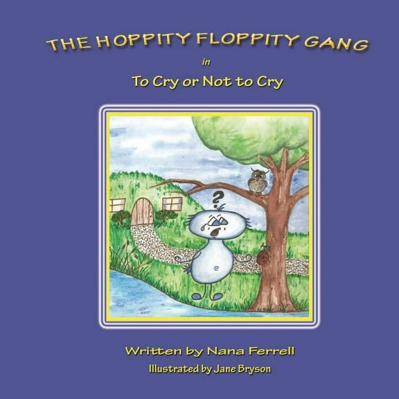 The Hoppity Floppity Gang in To Cry or Not to Cry, (Paperback)