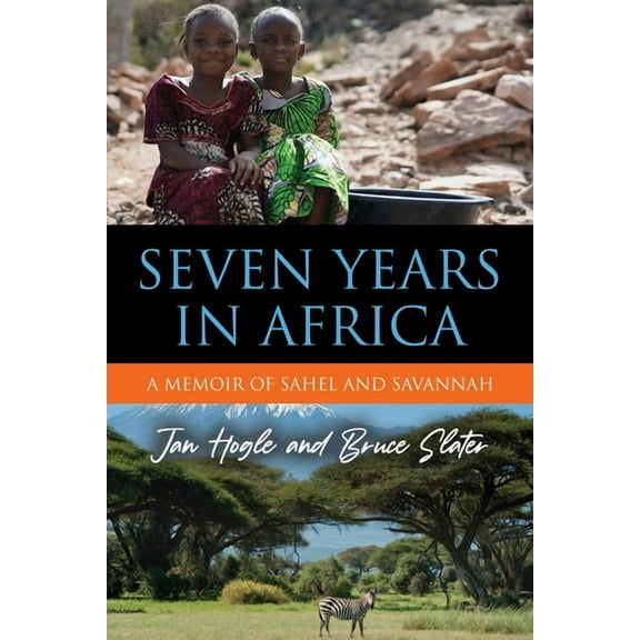 Seven Years in Africa: A Memoir of Sahel and Savannah, (Paperback)