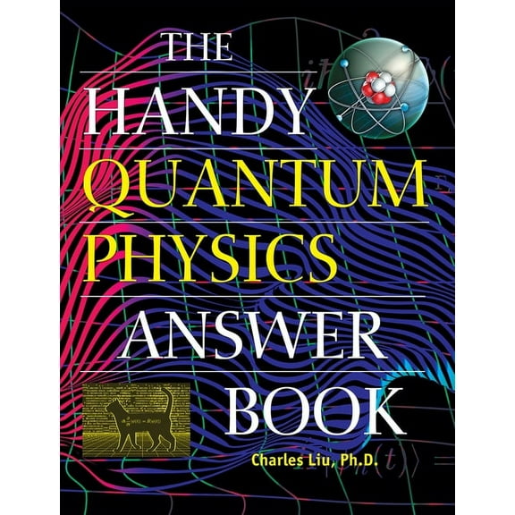 Handy Answer Books The Handy Quantum Physics Answer Book, (Paperback)