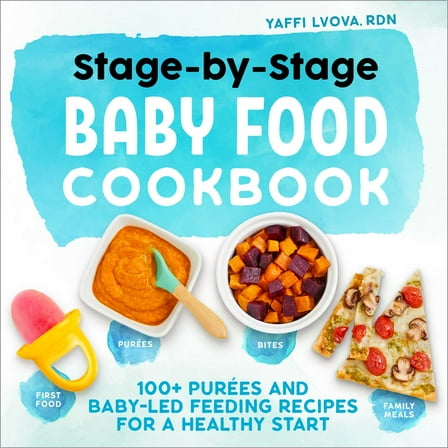 Stage-by-Stage Baby Food Cookbook : 100  Purées and Baby-Led Feeding Recipes for a Healthy Start (Paperback)
