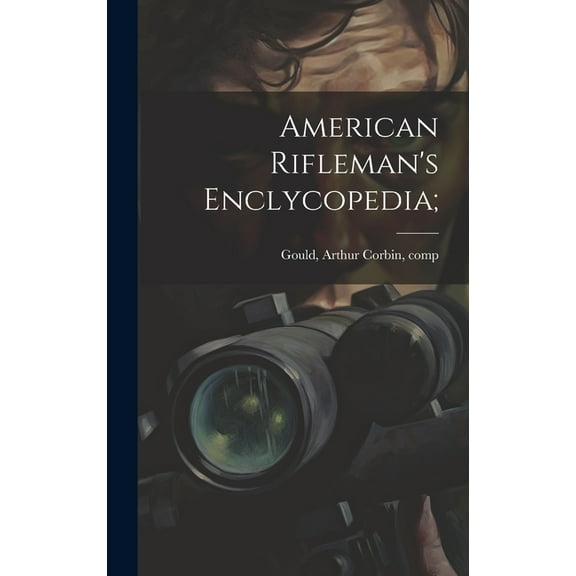 American Rifleman's Enclycopedia;, (Hardcover)