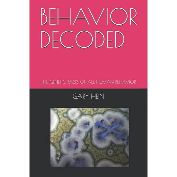 Behavior Decoded: The Genetic Basis of All Human Behavior (Paperback)