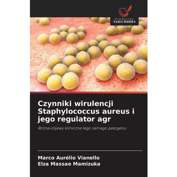 Czynniki wirulencji Staphylococcus aureus i jego regulator agr, (Paperback)