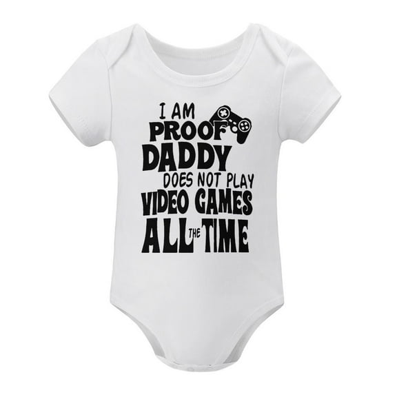 I Am Proof Daddy Does Not Play Video Games All The Time - Funny Cute Infant, One-Piece Baby Bodysuit White-style 3months