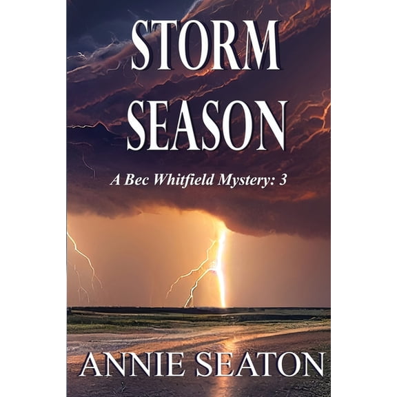 A Bec Whitfield Mystery Storm Season, Book 3, (Paperback)