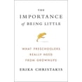 thumbnail image 1 of Importance d'Être Petit, Erika Christakis Couverture Rigide, 1 of 3