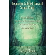 Positronic Super Pack: Inspector Gabriel Hanaud Super Pack: At the Villa Rose, The Affair at the Semiramis Hotel, The House of the Arrow, and The Ginger King (Paperback)