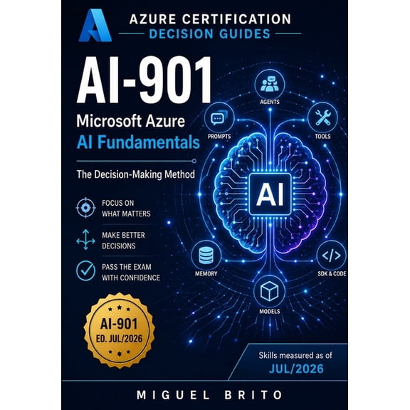 Azure Certification Decision Guides AI-901 Microsoft Azure AI Fundamentals: The Decision-Making Method, (Paperback)