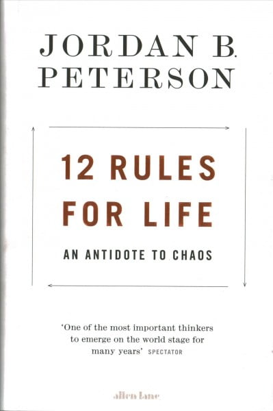 12 Rules for Life : An Antidote to Chaos 