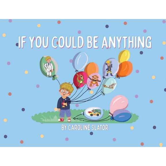 If You Could Be Anything, (Paperback)