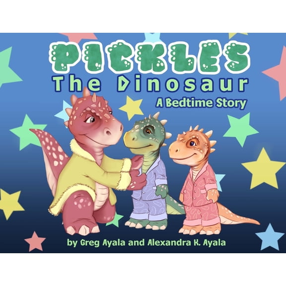 Pickles The Dinosaur A Bedtime Story, (Paperback)
