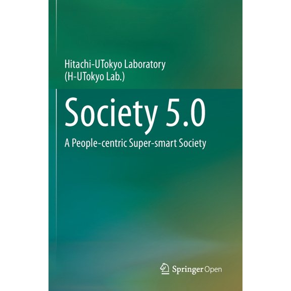 Society 5.0: A People-Centric Super-Smart Society, (Paperback)