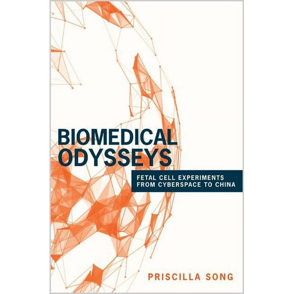 Princeton Studies in Culture and Technol Biomedical Odysseys: Fetal Cell Experiments from Cyberspace to China, Book 12, (Paperback)