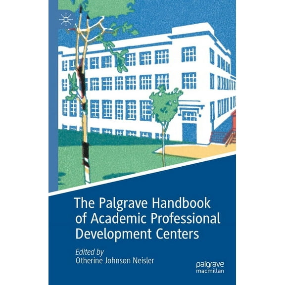 Palgrave Studies on Leadership and Learn The Palgrave Handbook of Academic Professional Development Centers, (Paperback)