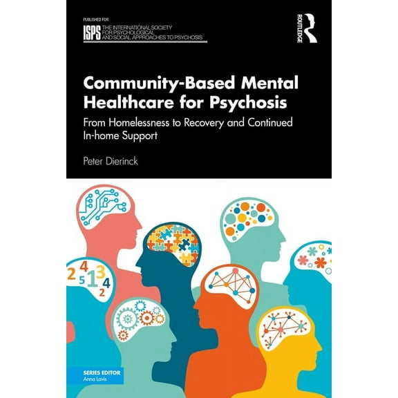 International Society for Psychological  Community-Based Mental Healthcare for Psychosis: From Homelessness to Recovery and Continued In-home Support, (Paperback)