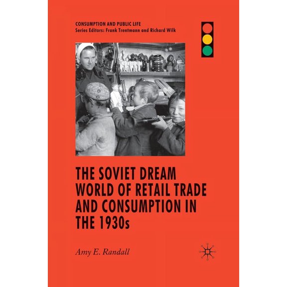 Consumption and Public Life The Soviet Dream World of Retail Trade and Consumption in the 1930s, (Paperback)