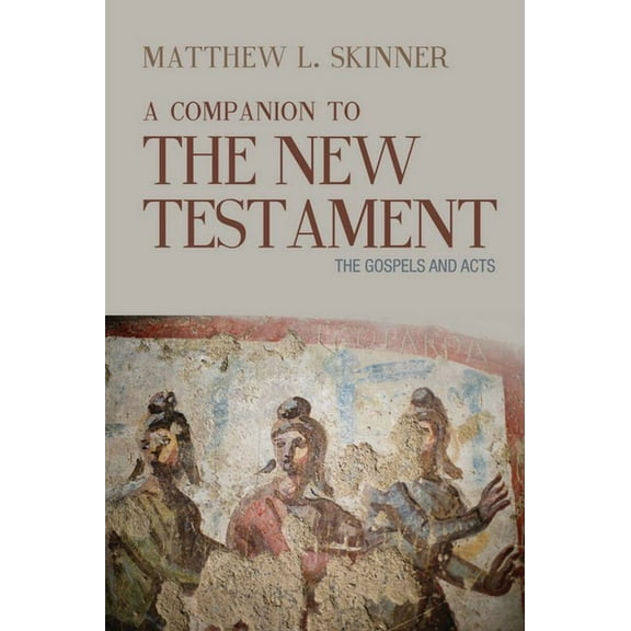 A Companion to the New Testament: The Gospels and Acts, (Hardcover)