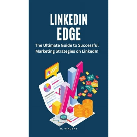 LinkedIn Edge: The Ultimate Guide to Successful Marketing Strategies on LinkedIn (Hardcover)