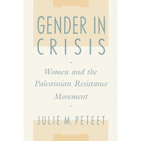Gender in Crisis: Women and the Palestinian Resistance Movement, (Paperback)
