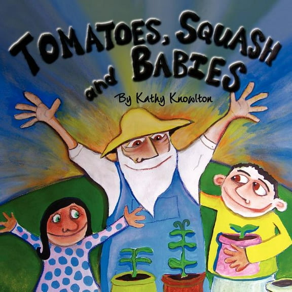 Tomatoes, Squash and Babies, (Paperback)