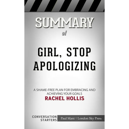 Summary of Girl, Stop Apologizing: A Shame-Free Plan for Embracing and Achieving Your Goals by Rachel Hollis | Conversation Starters -