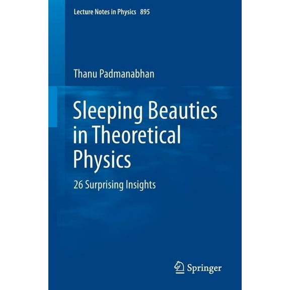 Lecture Notes in Physics Sleeping Beauties in Theoretical Physics: 26 Surprising Insights, Book 895, (Paperback)