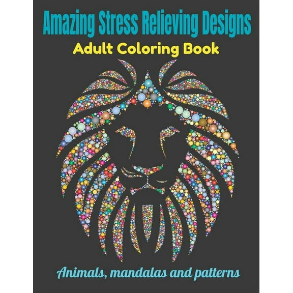 Amazing Stress Relieving Designs Adult Coloring Book