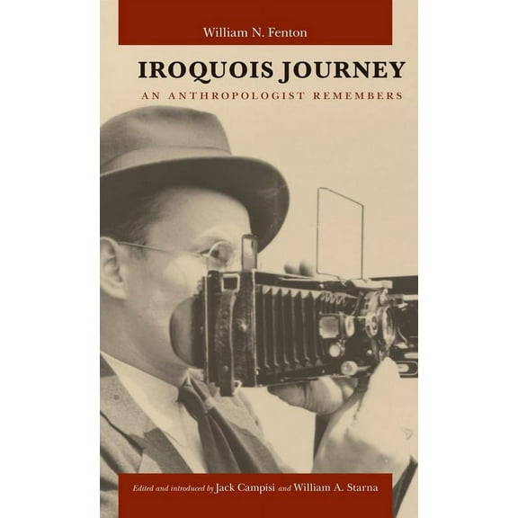 The Iroquoians and Their World: Iroquois Journey : An Anthropologist Remembers (Paperback)
