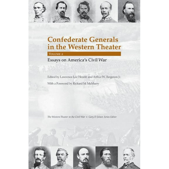 Western Theater in the Civil War Confederate Generals in the Western Theater, Vol. 2: Essays on America's Civil War, (Hardcover)