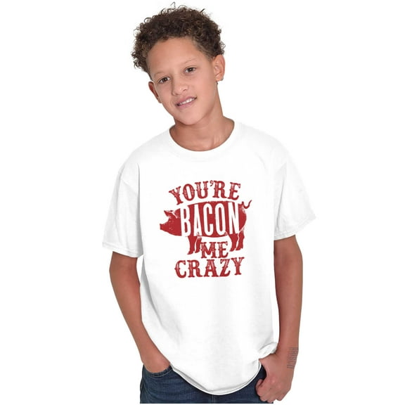 You're Bacon Me Crazy Meat Lover Crewneck T Shirts Boy Girl Teen Brisco Brands X