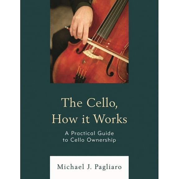 Cello, How It Works: A Practical Guide to Cello Ownership, (Paperback)