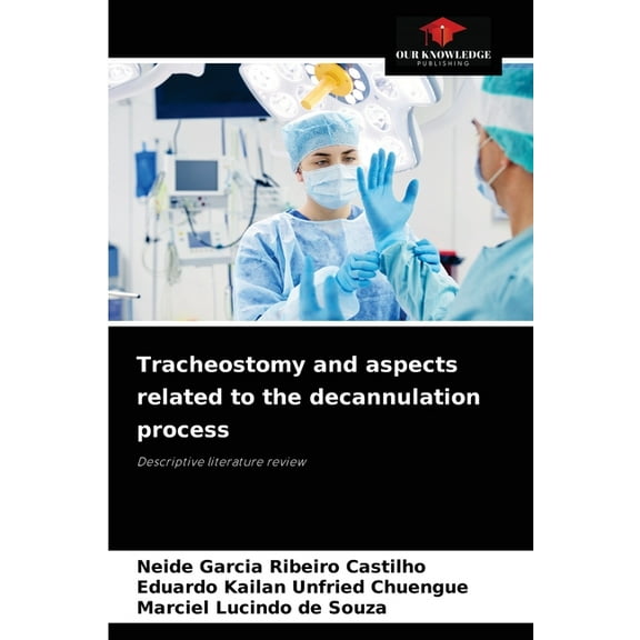 Tracheostomy and aspects related to the decannulation process (Paperback)