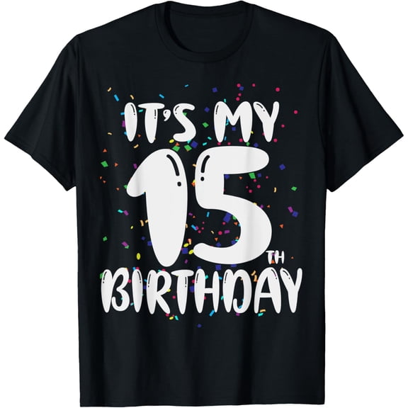 Its My 15th Birthday 15 Years Old Birthday T-Shirt