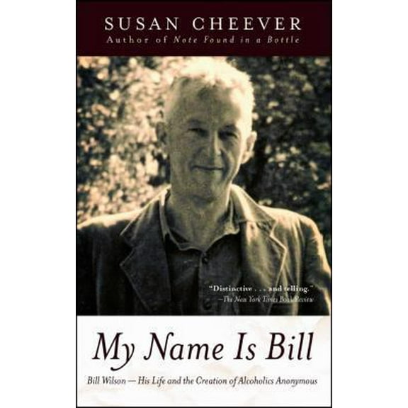Pre-Owned My Name Is Bill: Bill Wilson--His Life and the Creation of Alcoholics Anonymous (Paperback) 0743405919 9780743405911