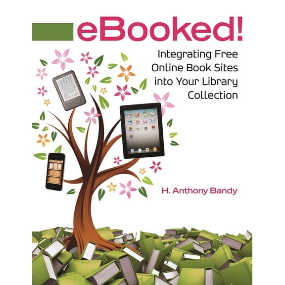 Ebooked!: Integrating Free Online Book Sites Into Your Library Collection, (Paperback)