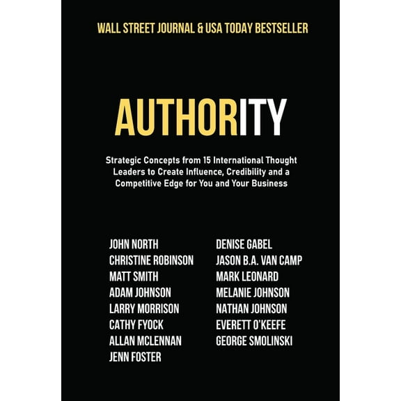 Authority: Strategic Concepts from 15 International Thought Leaders to Create Influence, Credibility and a Competitive E, (Hardcover)