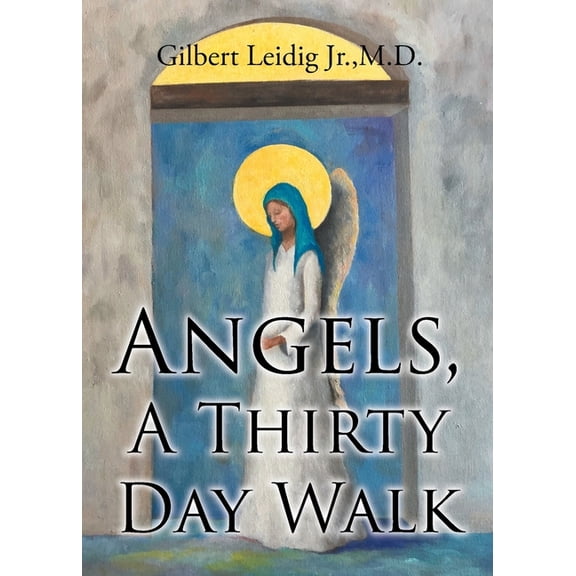 Angels, A Thirty Day Walk, (Paperback)