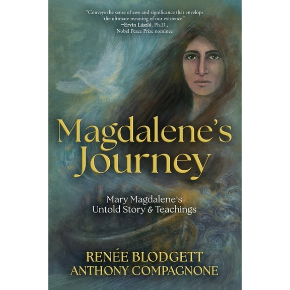 Magdalene's Journey: The Untold Story of Mary Magdalene's Life & Teachings, (Paperback)