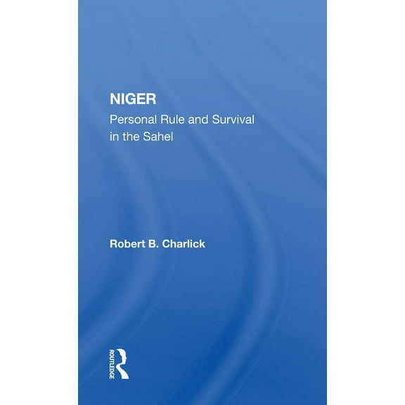 Niger: Personal Rule And Survival In The Sahel, (Paperback)