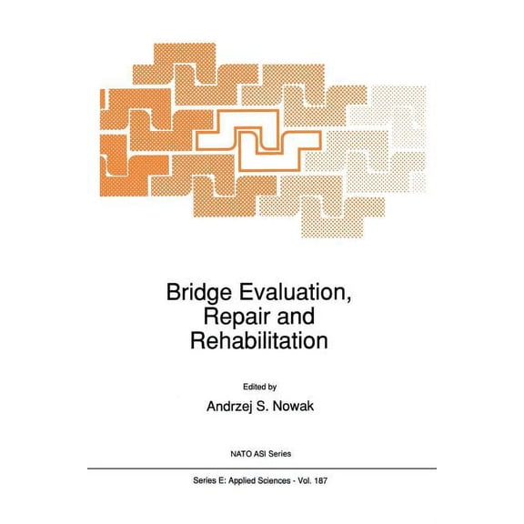 NATO Science Series E: Bridge Evaluation, Repair and Rehabilitation, Book 187, (Paperback)