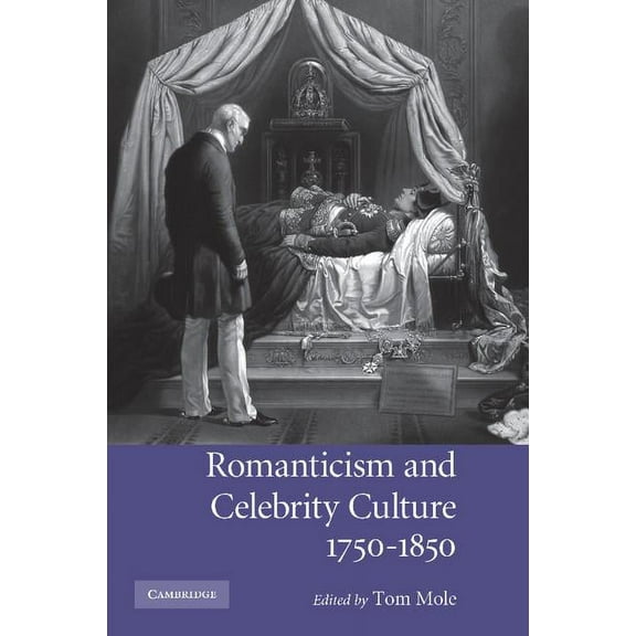 Romanticism and Celebrity Culture, 1750-1850 Paperback