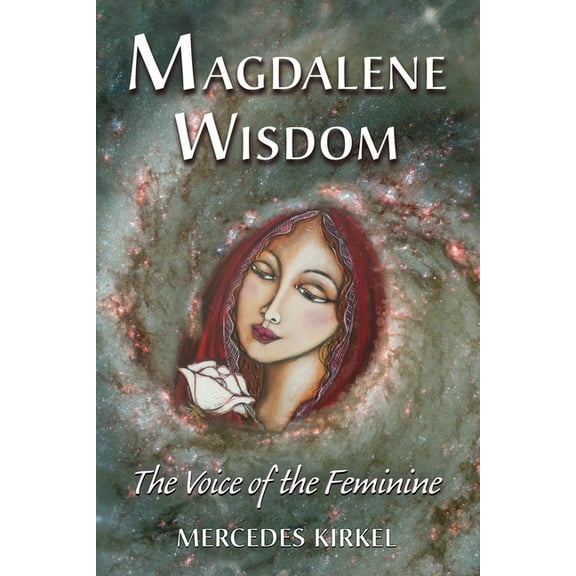 The Magdalene-Yeshua Teachings Magdalene Wisdom: The Voice of the Feminine, Book 6, (Paperback)