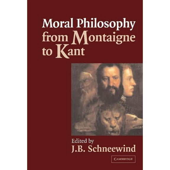 Moral Philosophy from Montaigne to Kant, (Hardcover)
