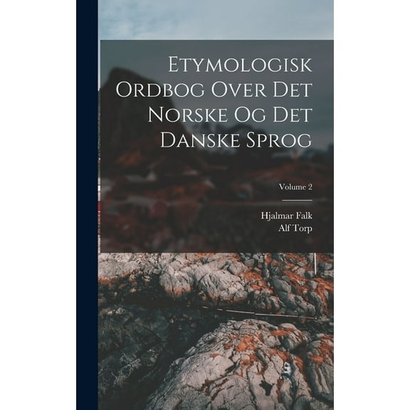 Etymologisk Ordbog Over Det Norske Og Det Danske Sprog; Volume 2 (Hardcover)