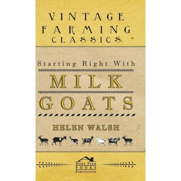 Starting Right with Milk Goats, (Hardcover)