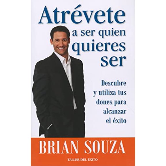 Pre-Owned Atrevete A Ser Quien Quieres Ser: Descubre y Utiliza Tus Dones Para Alcanzar el Exito = Dare to Be What You Want to Be (Paperback) 1607380080 9781607380085